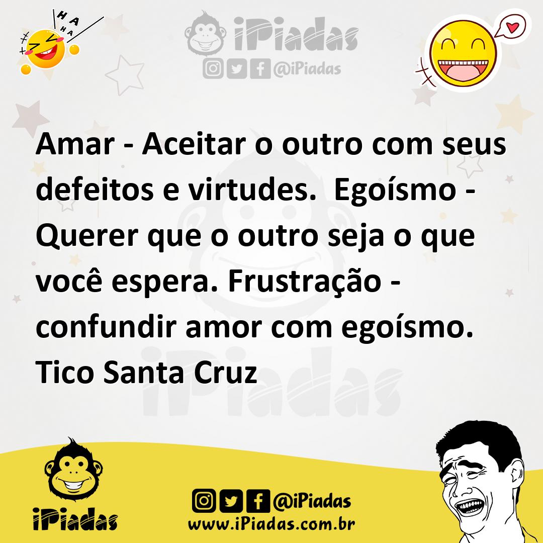 Ilustração de Amar - Aceitar o outro com seus defeitos e virtudes. Egoísmo - Querer... no iPiadas