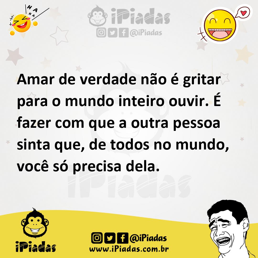 Ilustração de Amar de verdade não é gritar para o mundo inteiro ouvir. É fazer com q... no iPiadas