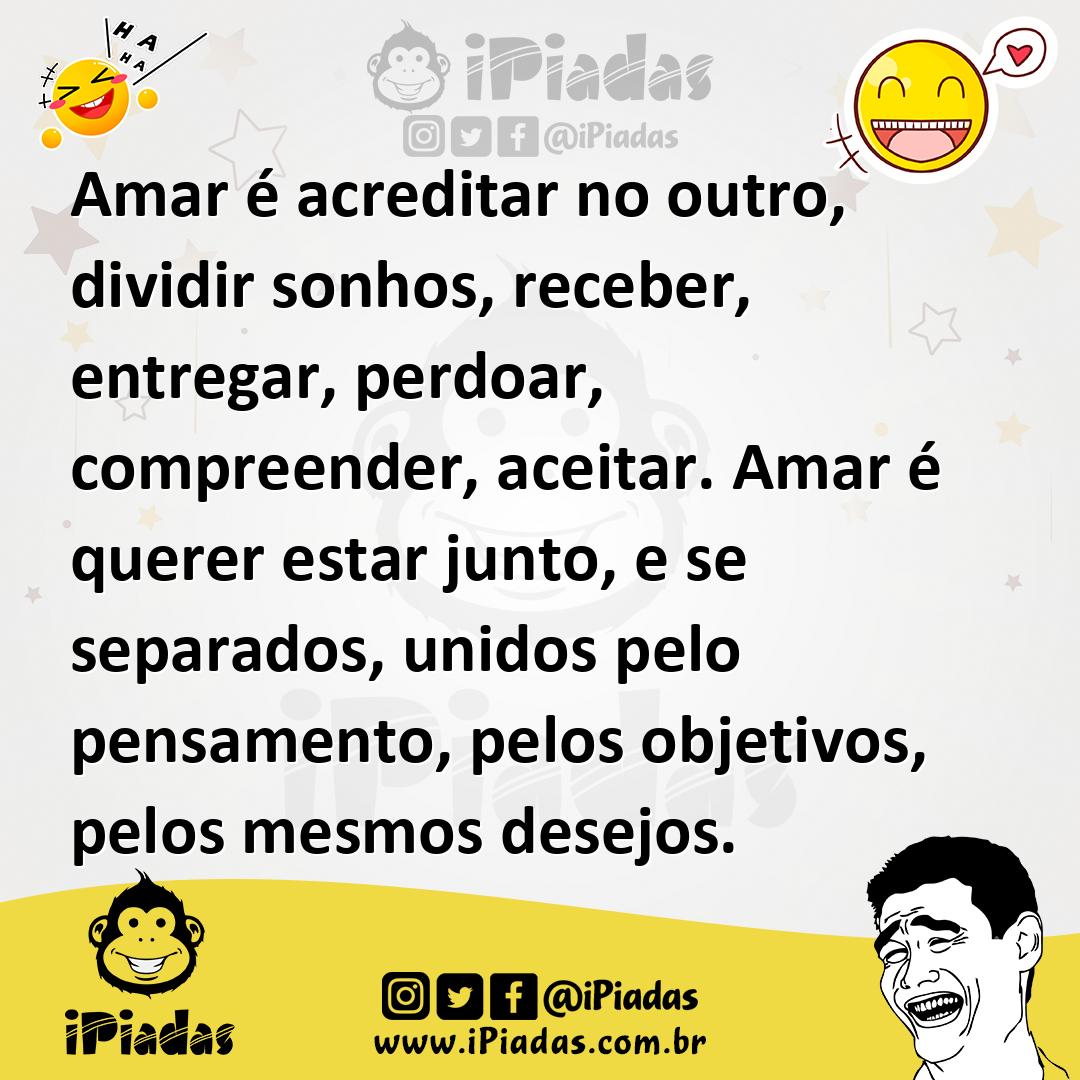 Ilustração de Amar é acreditar no outro, dividir sonhos, receber, entregar, perdoar,... no iPiadas