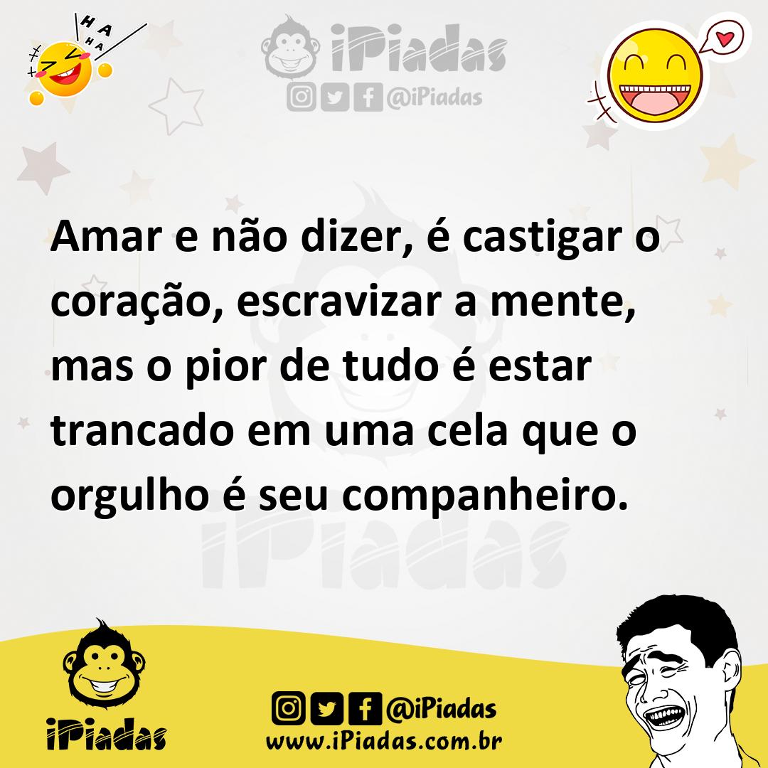 Ilustração de Amar e não dizer, é castigar o coração, escravizar a mente, mas o pior... no iPiadas