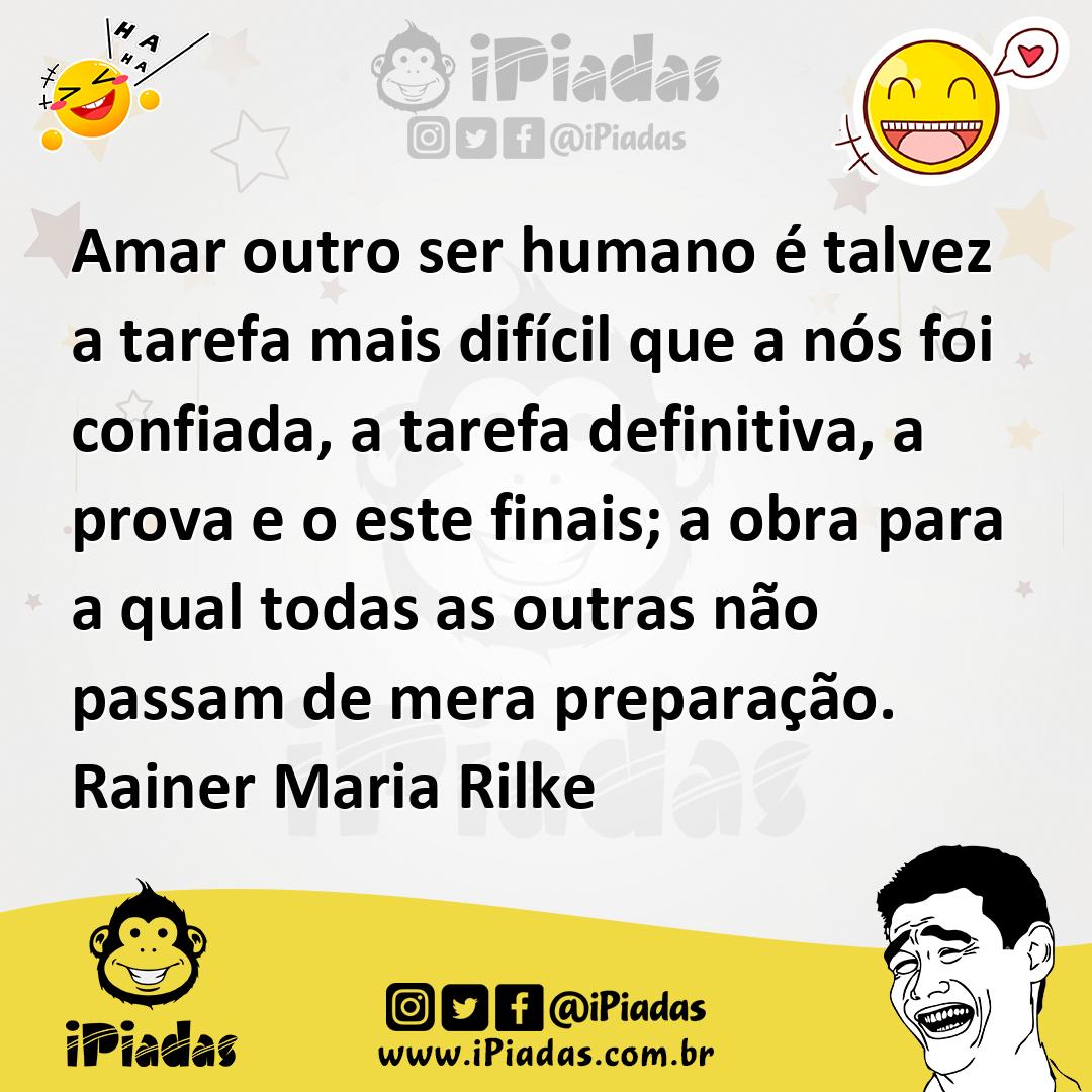 Ilustração de Amar outro ser humano é talvez a tarefa mais difícil que a nós foi con... no iPiadas