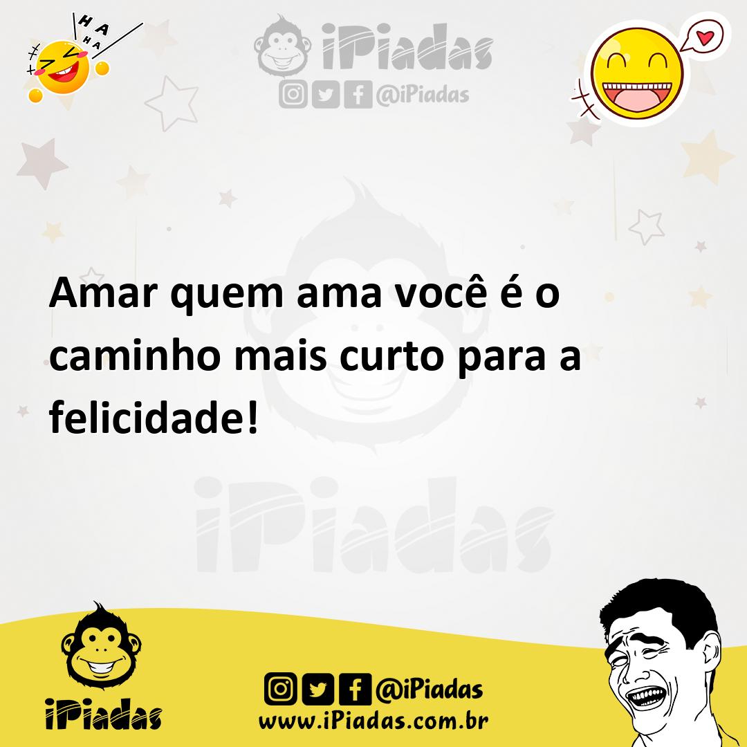 Ilustração de Amar quem ama você é o caminho mais curto para a felicidade! no iPiadas