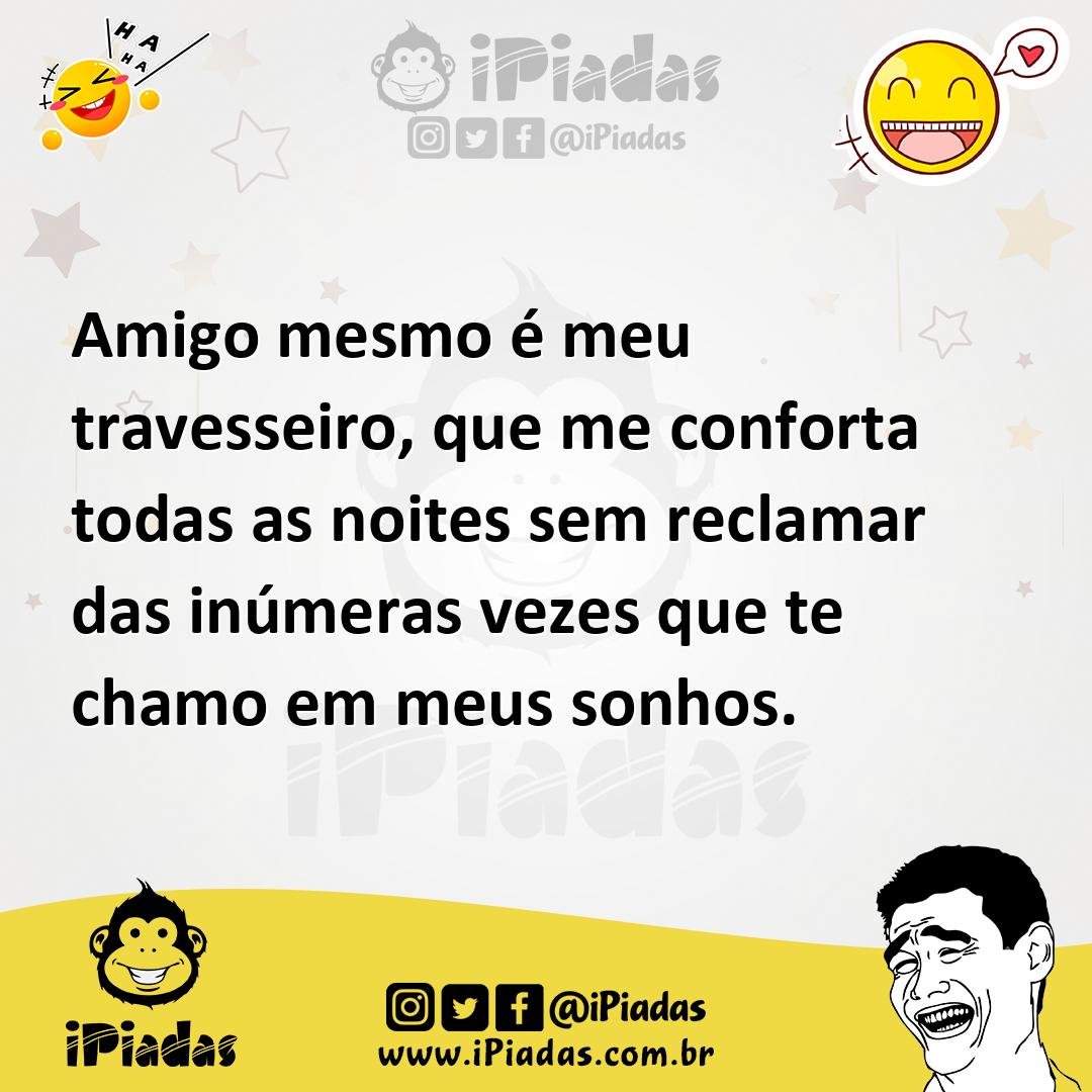 Ilustração de Amigo mesmo é meu travesseiro, que me conforta todas as noites sem rec... no iPiadas