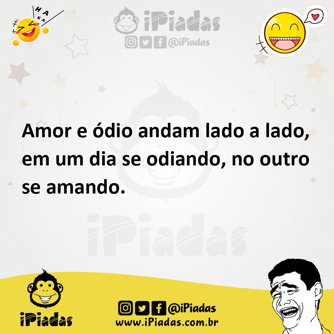 Ilustração de Amor e ódio andam lado a lado, em um dia se odiando, no outro se amand... no iPiadas