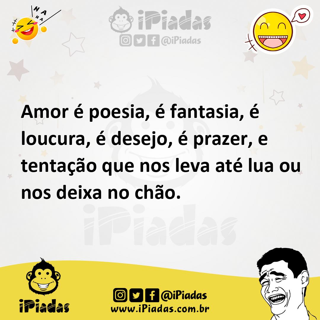 Ilustração de Amor é poesia, é fantasia, é loucura, é desejo, é prazer, e tentação q... no iPiadas