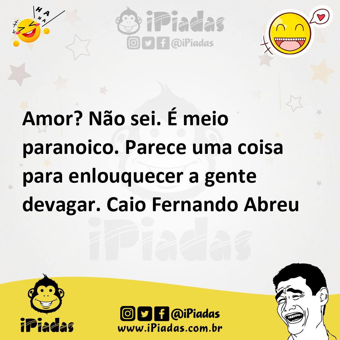 Ilustração de Amor? Não sei. É meio paranoico. Parece uma coisa para enlouquecer a g... no iPiadas