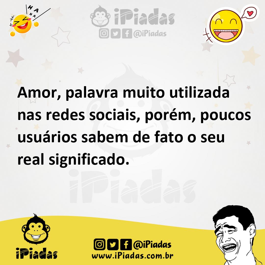 Ilustração de Amor, palavra muito utilizada nas redes sociais, porém, poucos usuário... no iPiadas