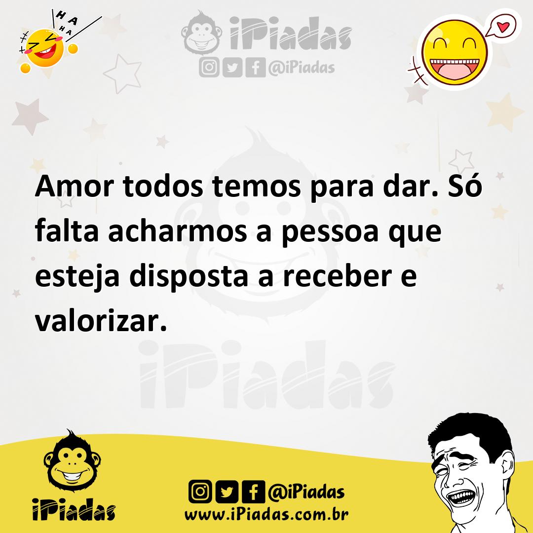 Ilustração de Amor todos temos para dar. Só falta acharmos a pessoa que esteja dispo... no iPiadas