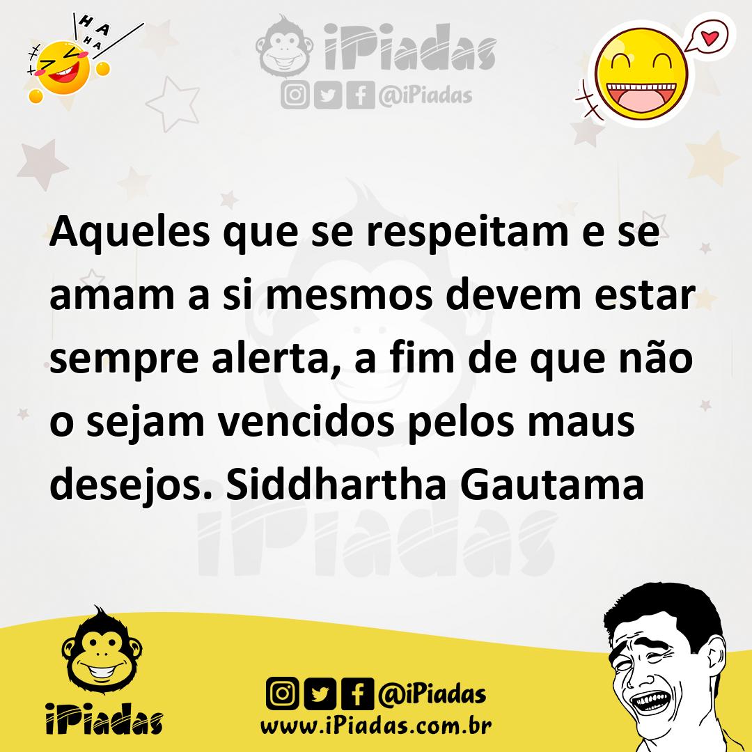 Ilustração de Aqueles que se respeitam e se amam a si mesmos devem estar sempre aler... no iPiadas