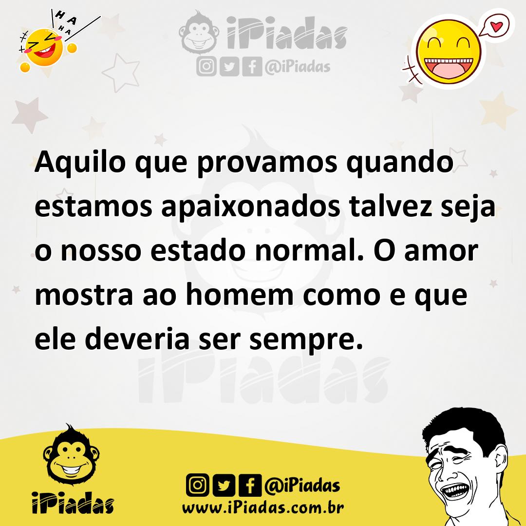 Ilustração de Aquilo que provamos quando estamos apaixonados talvez seja o nosso est... no iPiadas