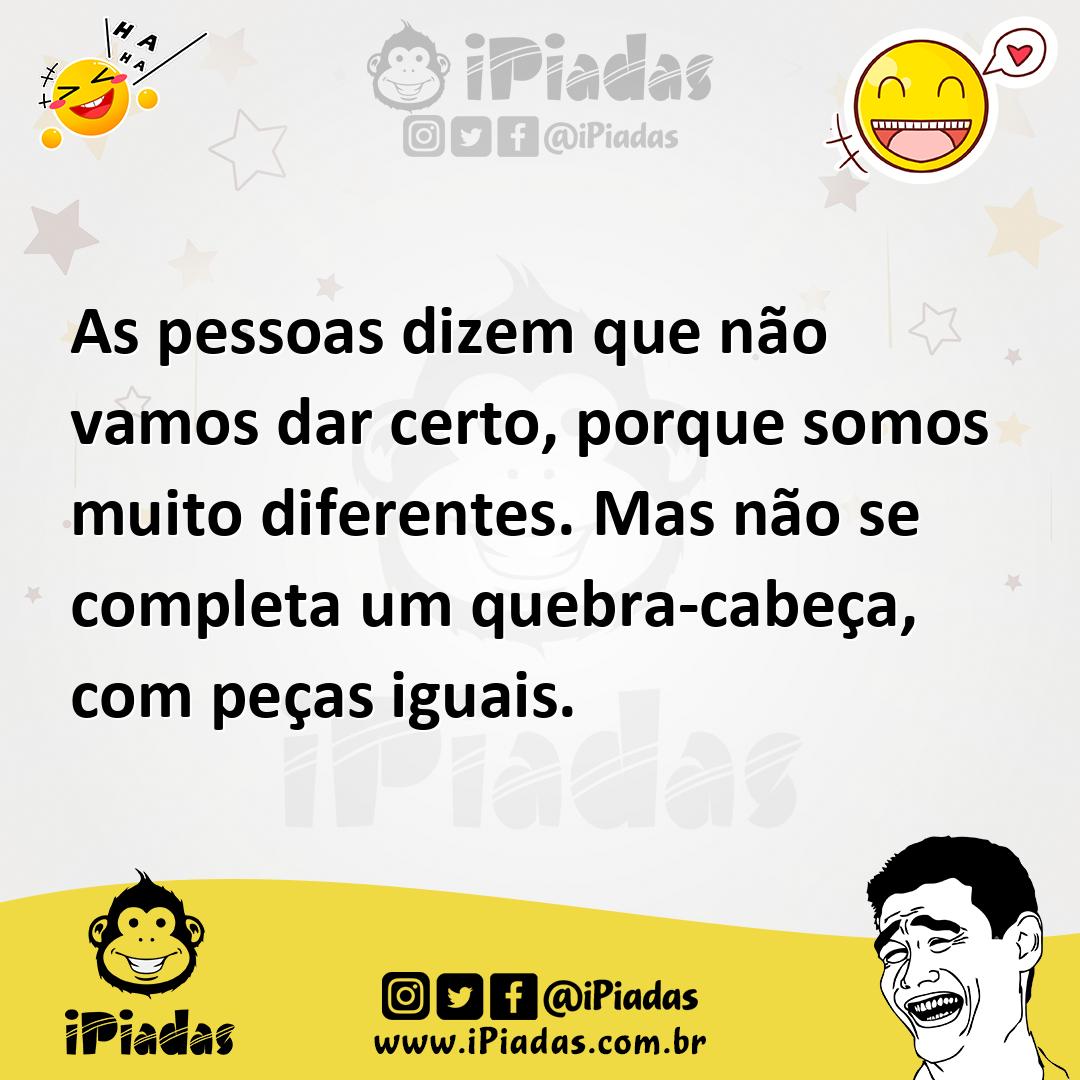 Ilustração de As pessoas dizem que não vamos dar certo, porque somos muito diferente... no iPiadas