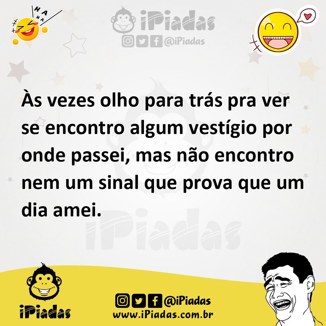 Ilustração de Às vezes olho para trás pra ver se encontro algum vestígio por onde pa... no iPiadas