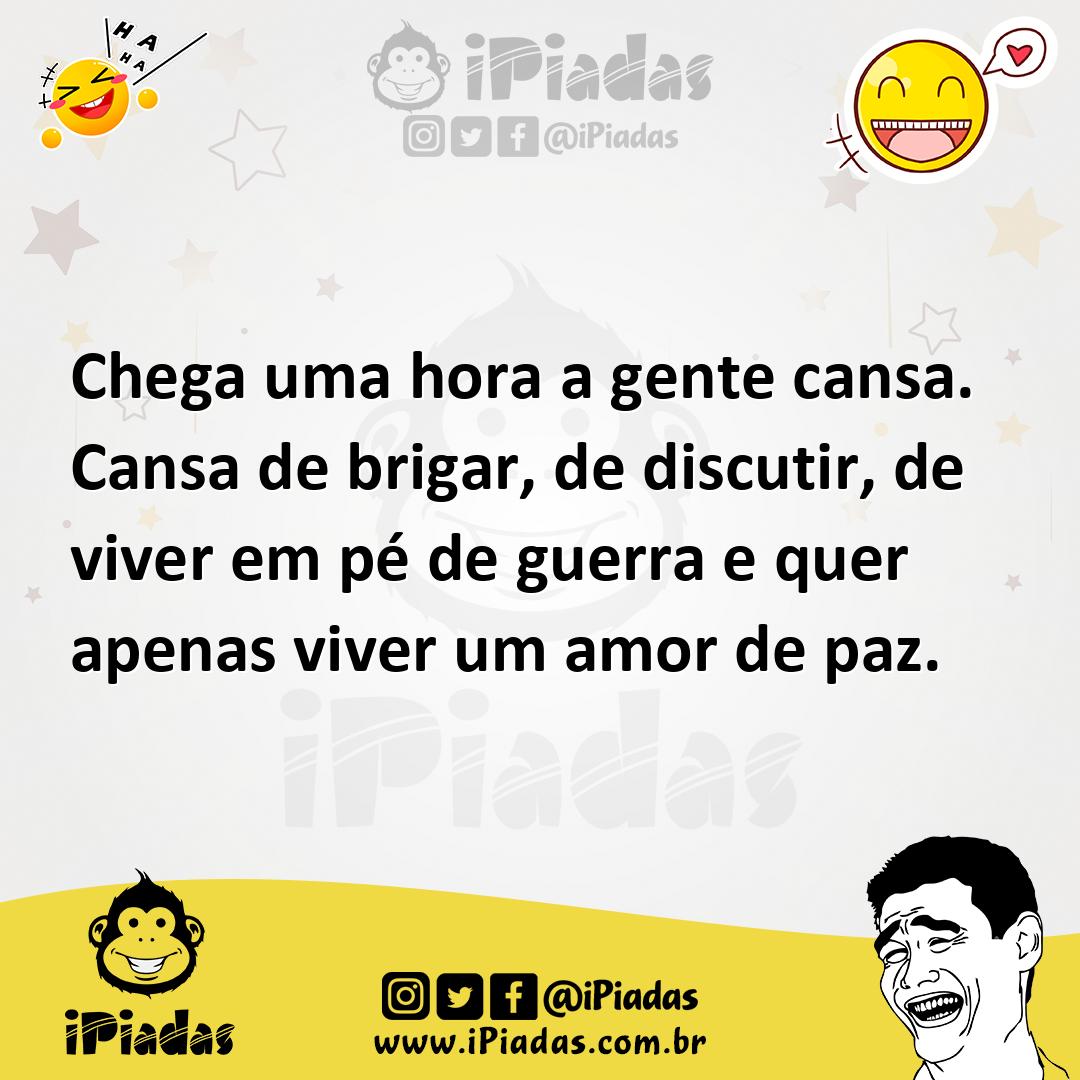 Ilustração de Chega uma hora a gente cansa. Cansa de brigar, de discutir, de viver e... no iPiadas