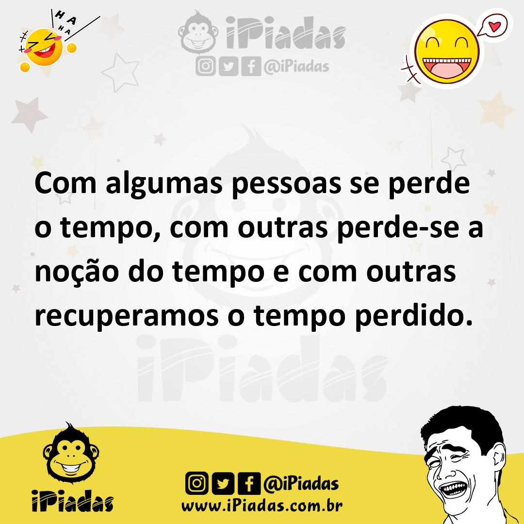 Ilustração de Com algumas pessoas se perde o tempo, com outras perde-se a noção do t... no iPiadas