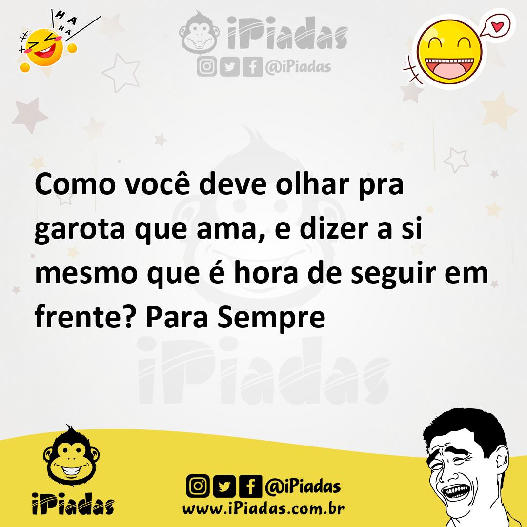 Ilustração de Como você deve olhar pra garota que ama, e dizer a si mesmo que é hora... no iPiadas