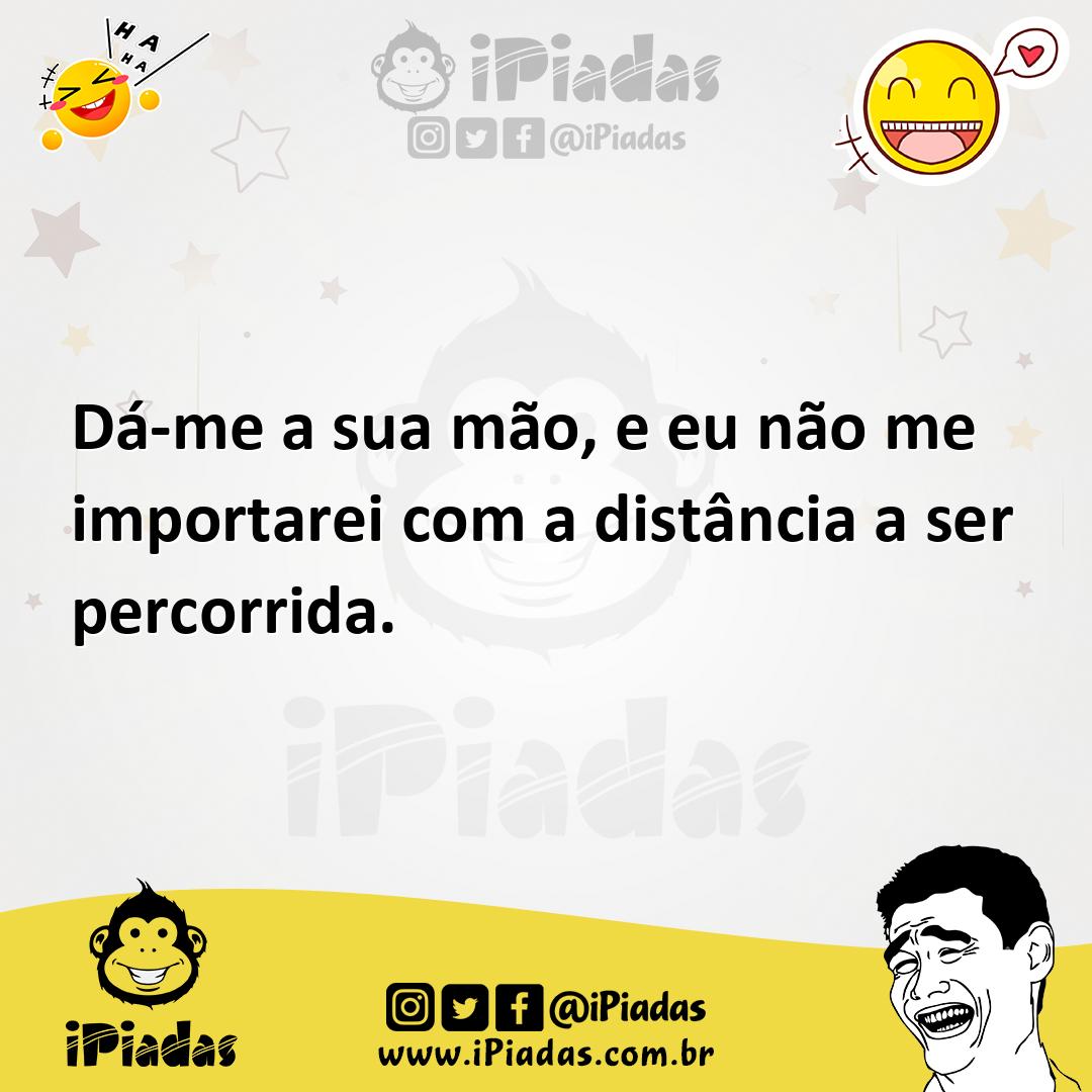 Ilustração de Dá-me a sua mão, e eu não me importarei com a distância a ser percorri... no iPiadas