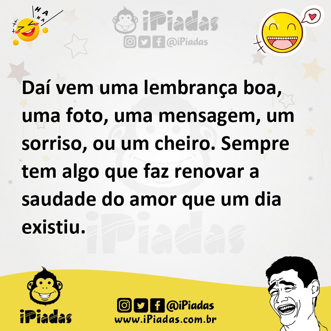Ilustração de Daí vem uma lembrança boa, uma foto, uma mensagem, um sorriso, ou um c... no iPiadas