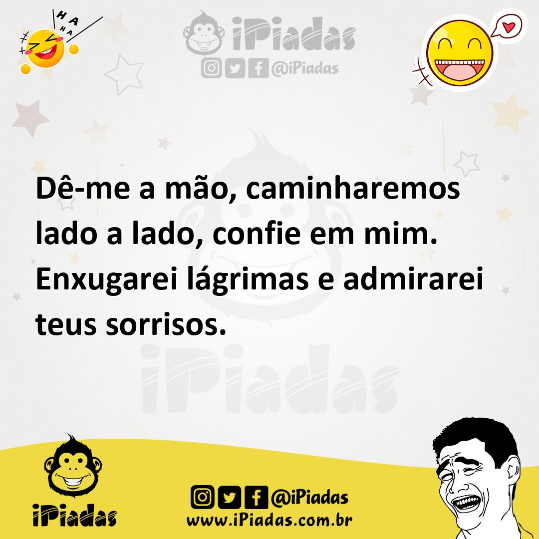 Ilustração de Dê-me a mão, caminharemos lado a lado, confie em mim. Enxugarei lágrim... no iPiadas