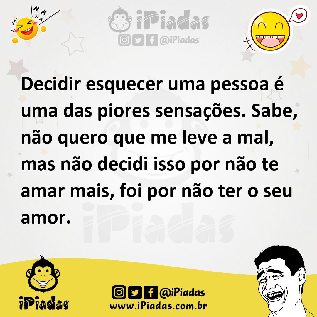 Ilustração de Decidir esquecer uma pessoa é uma das piores sensações. Sabe, não quer... no iPiadas