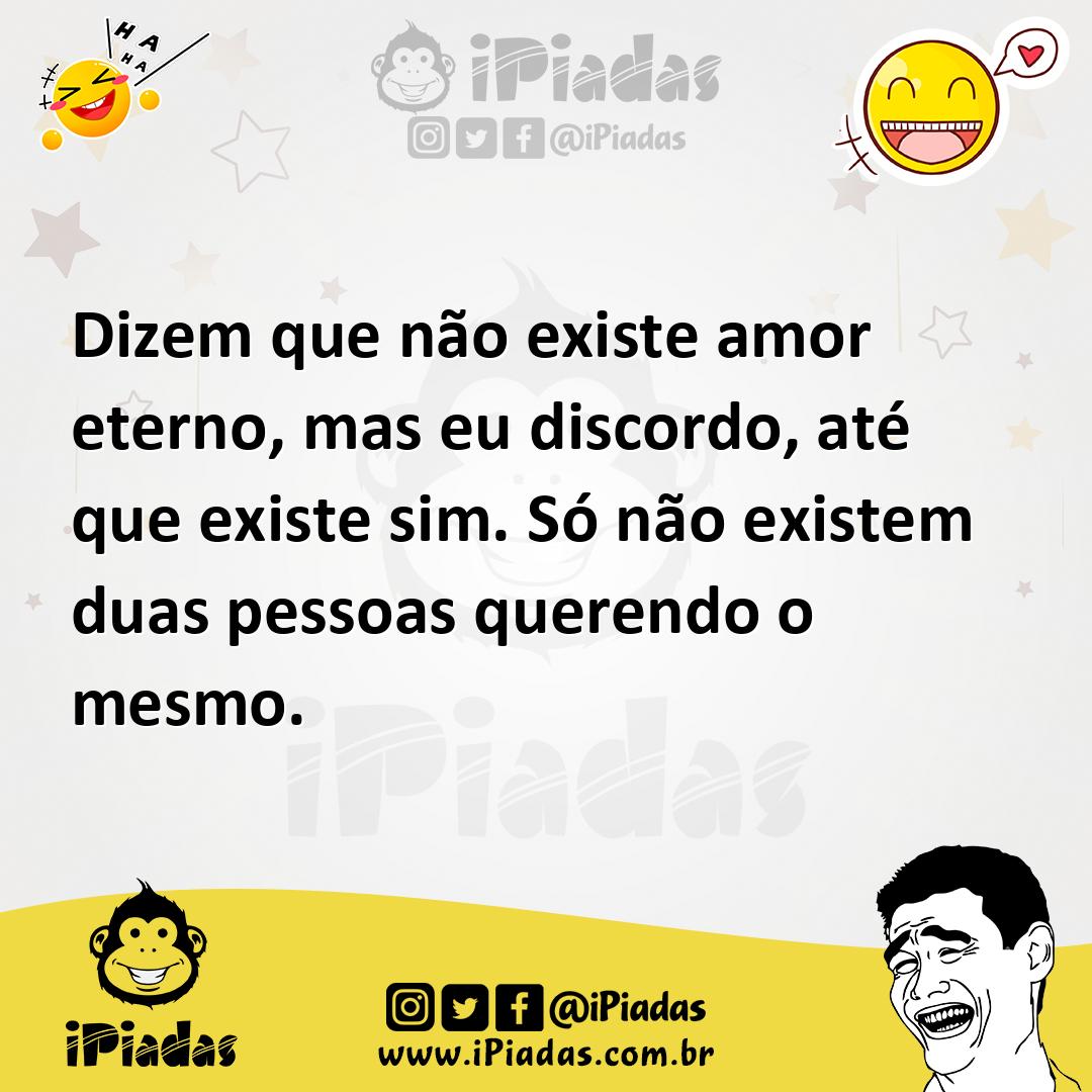 Ilustração de Dizem que não existe amor eterno, mas eu discordo, até que existe sim.... no iPiadas