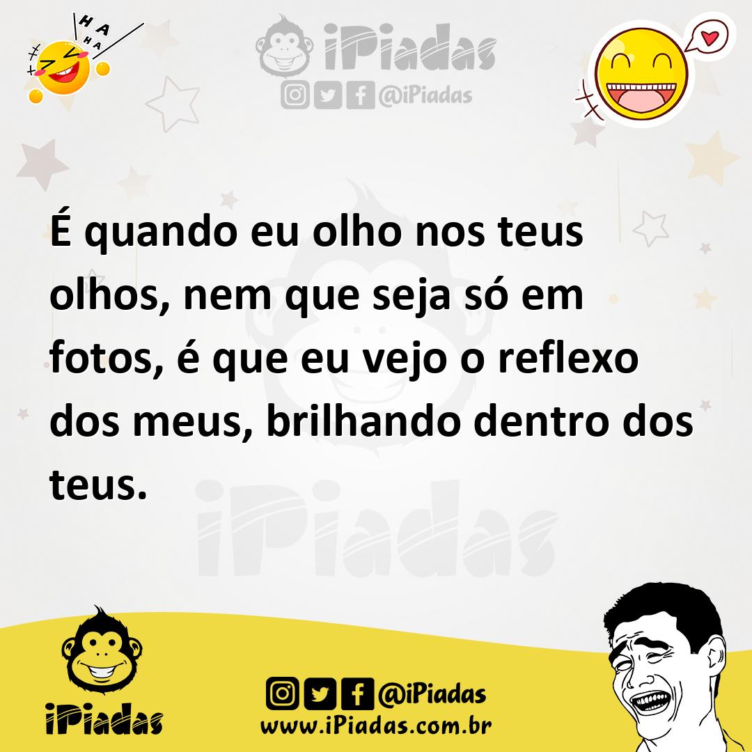Ilustração de É quando eu olho nos teus olhos, nem que seja só em fotos, é que eu ve... no iPiadas