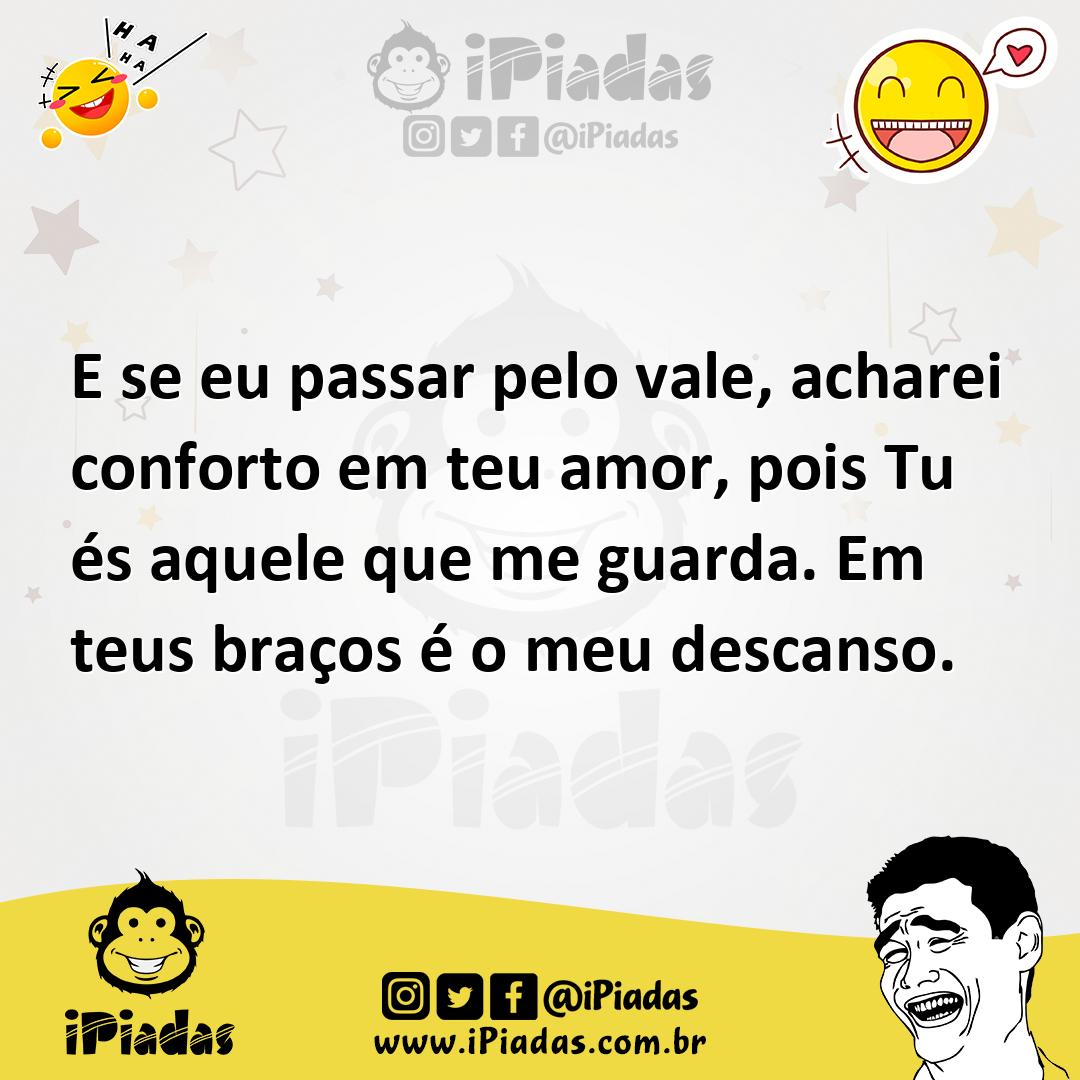 Ilustração de E se eu passar pelo vale, acharei conforto em teu amor, pois Tu és aqu... no iPiadas
