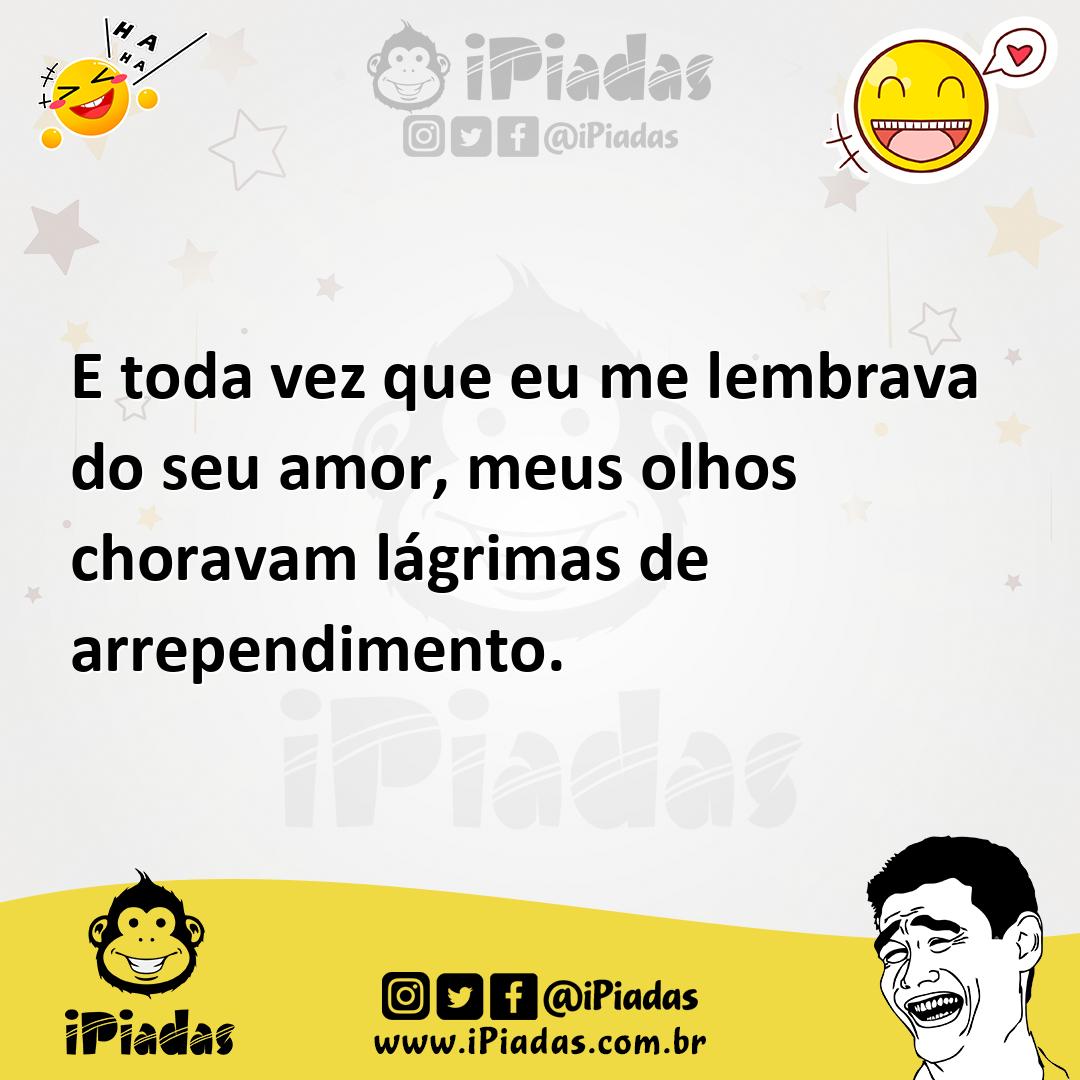 Ilustração de E toda vez que eu me lembrava do seu amor, meus olhos choravam lágrima... no iPiadas