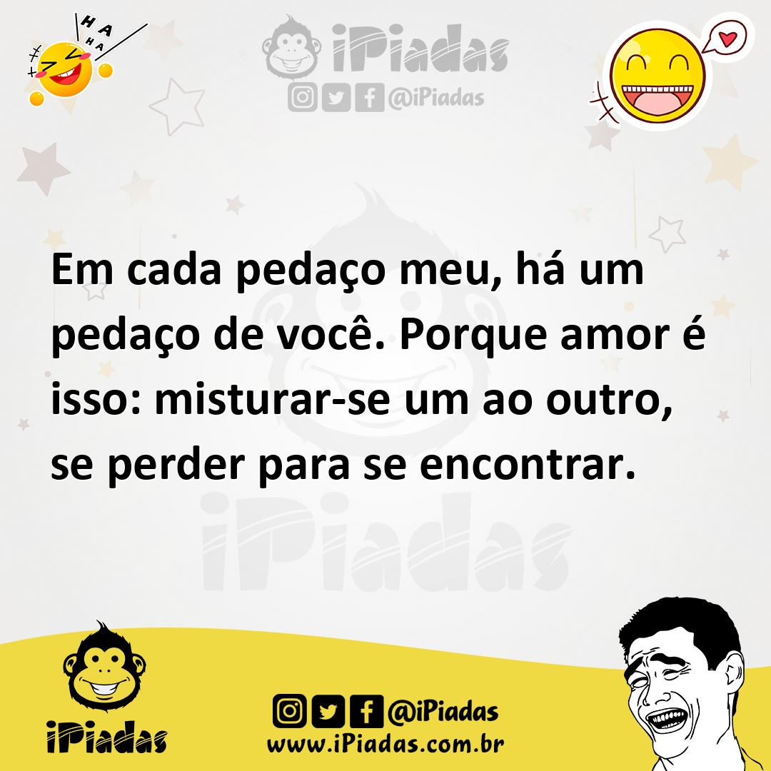 Ilustração de Em cada pedaço meu, há um pedaço de você. Porque amor é isso: misturar... no iPiadas