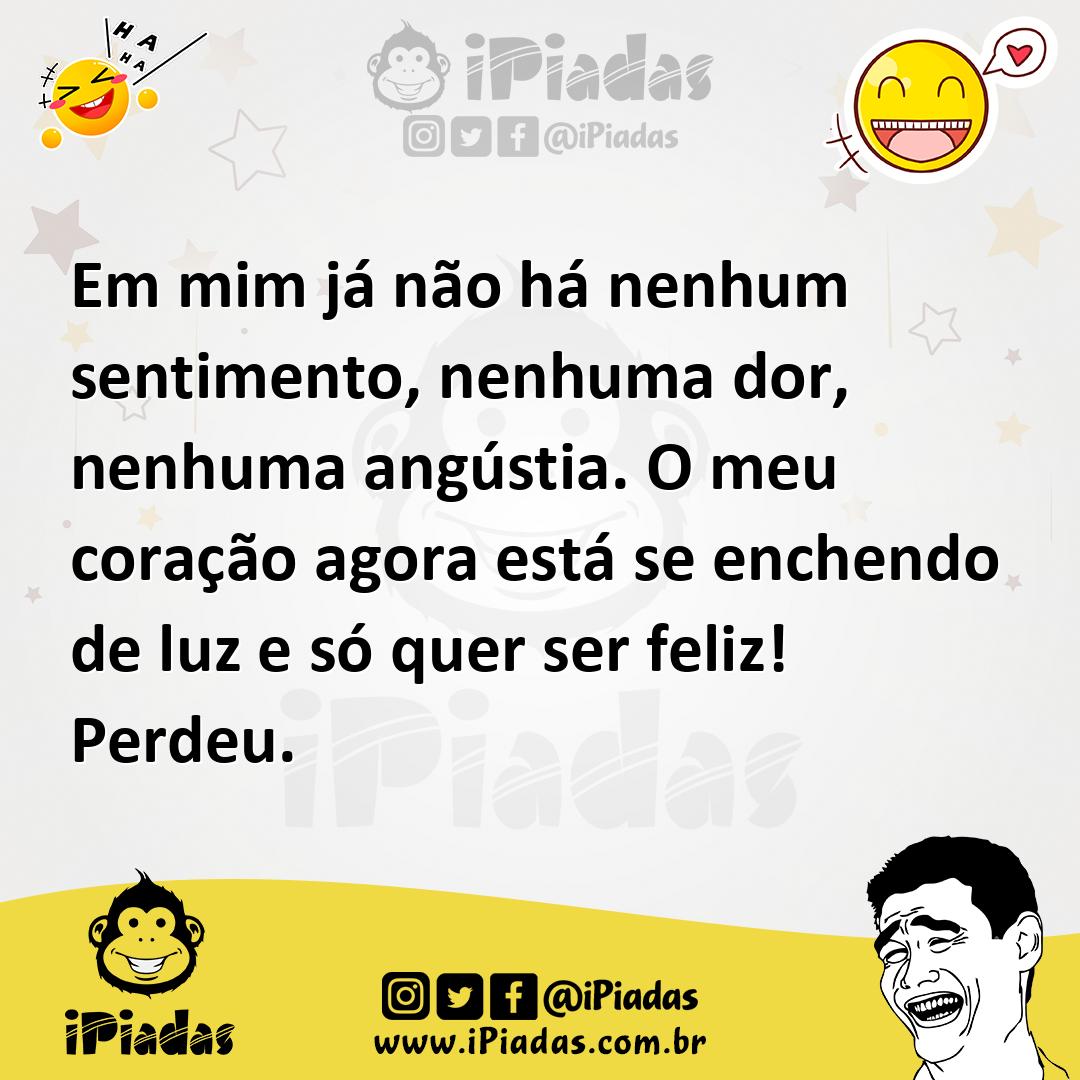 Ilustração de Em mim já não há nenhum sentimento, nenhuma dor, nenhuma angústia. O m... no iPiadas