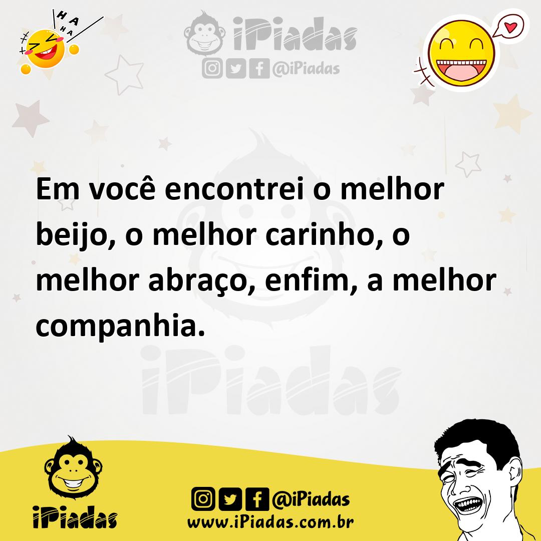 Ilustração de Em você encontrei o melhor beijo, o melhor carinho, o melhor abraço, e... no iPiadas