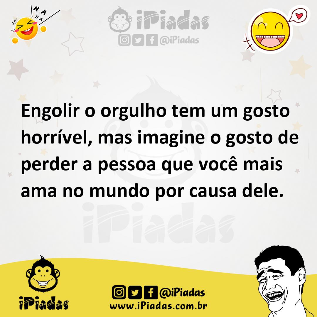 Ilustração de Engolir o orgulho tem um gosto horrível, mas imagine o gosto de perder... no iPiadas