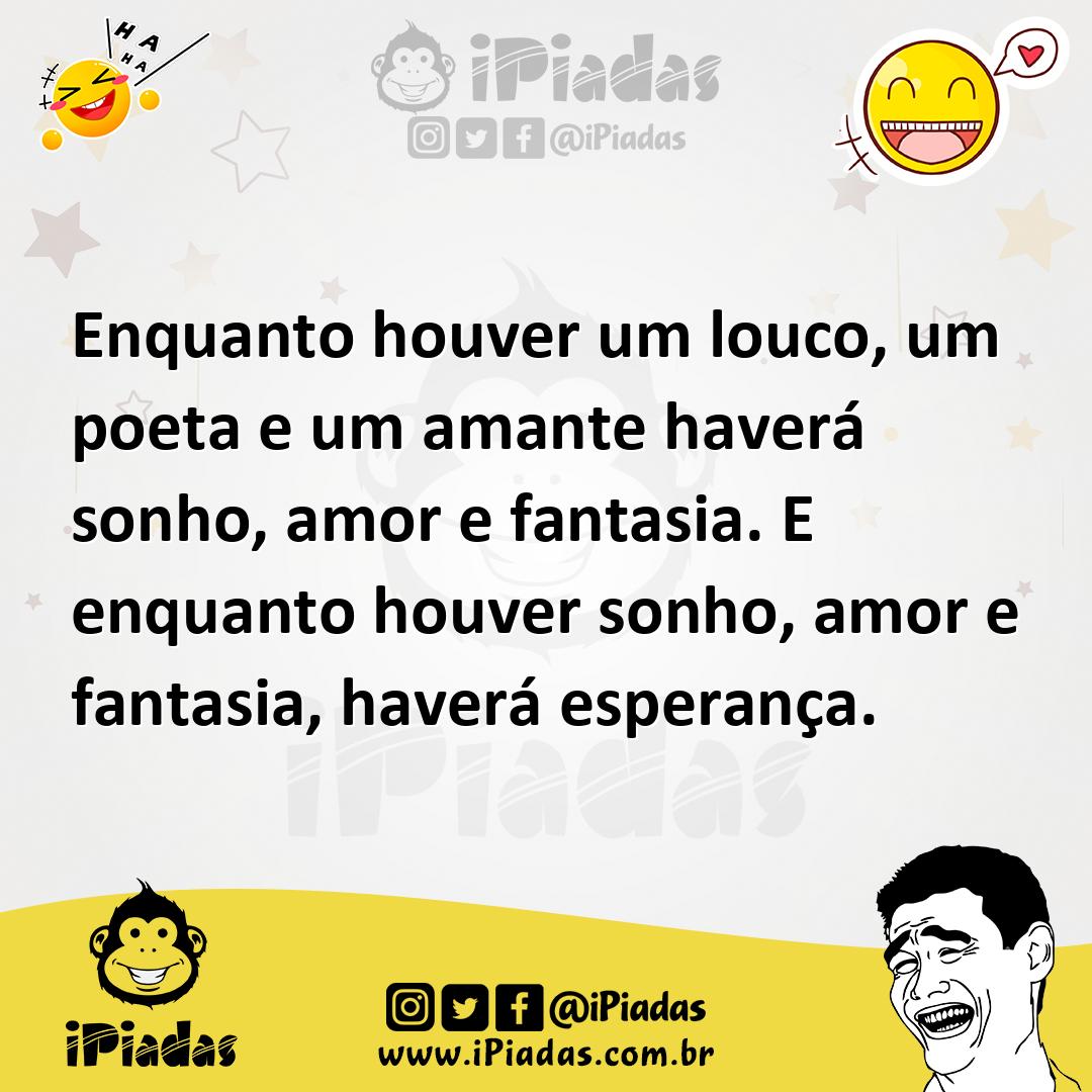 Ilustração de Enquanto houver um louco, um poeta e um amante haverá sonho, amor e fa... no iPiadas