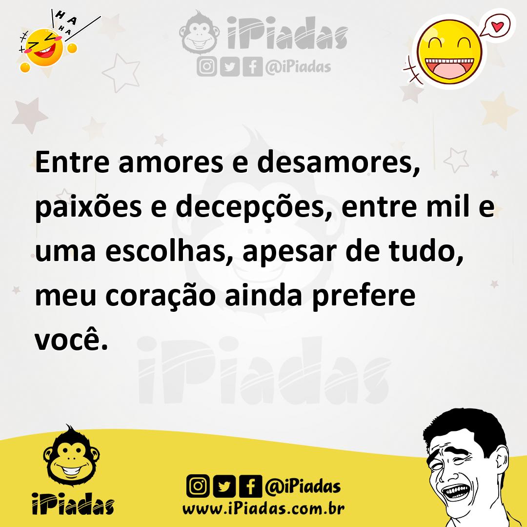 Ilustração de Entre amores e desamores, paixões e decepções, entre mil e uma escolha... no iPiadas