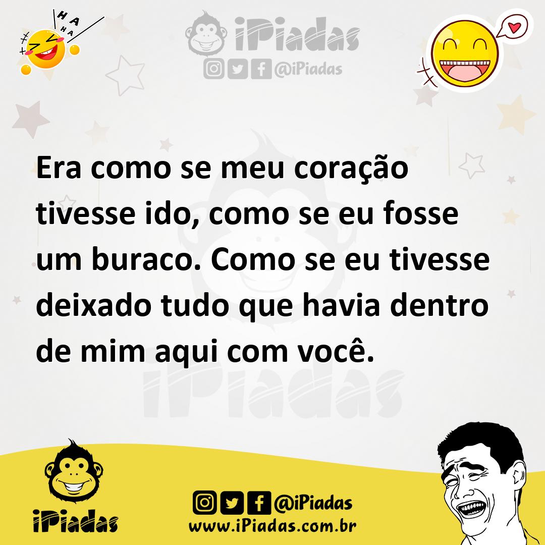 Ilustração de Era como se meu coração tivesse ido, como se eu fosse um buraco. Como... no iPiadas