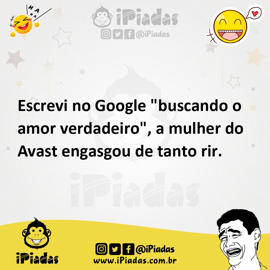 Ilustração de Escrevi no Google "buscando o amor verdadeiro", a mulher do Avast enga... no iPiadas