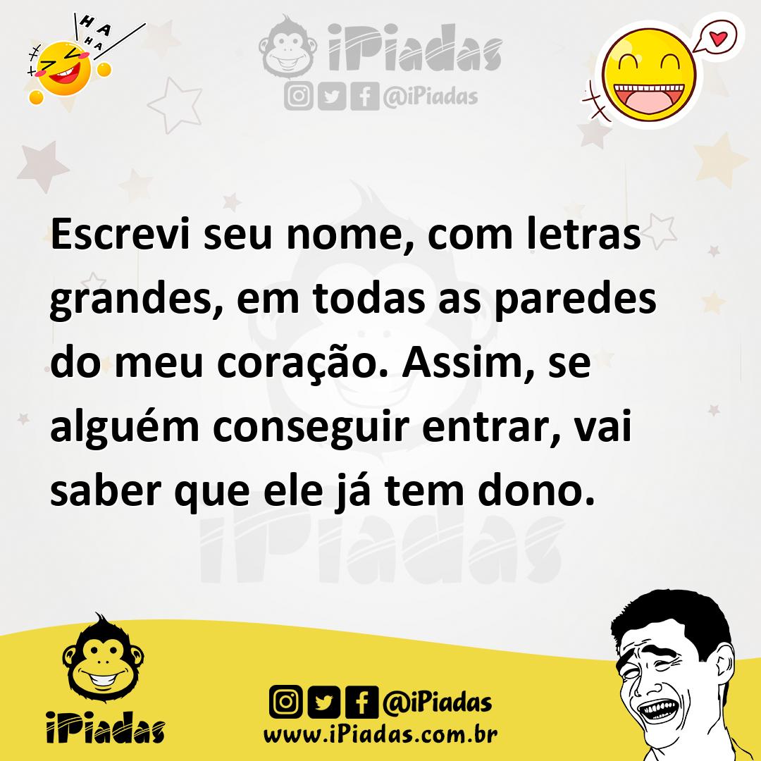 Ilustração de Escrevi seu nome, com letras grandes, em todas as paredes do meu coraç... no iPiadas