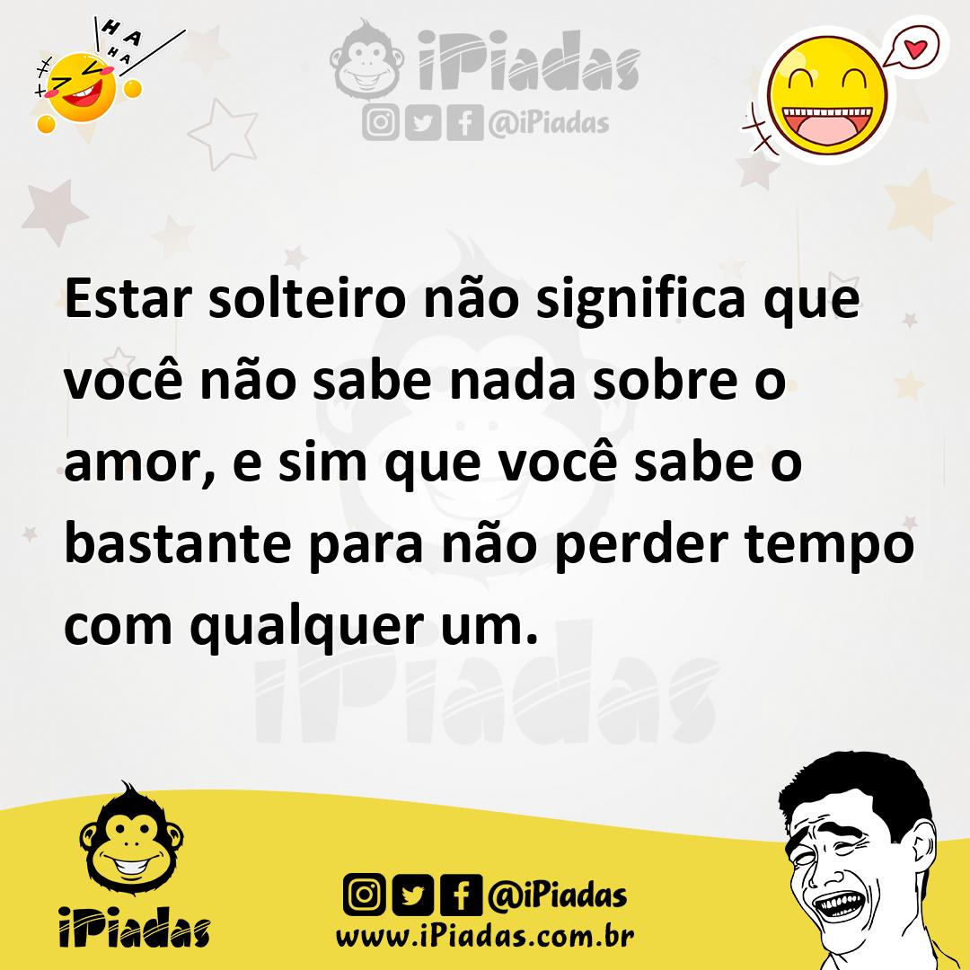 Ilustração de Estar solteiro não significa que você não sabe nada sobre o amor, e si... no iPiadas