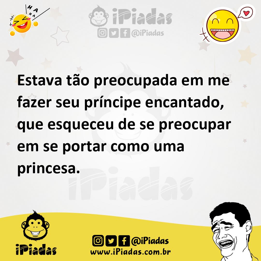 Ilustração de Estava tão preocupada em me fazer seu príncipe encantado, que esqueceu... no iPiadas