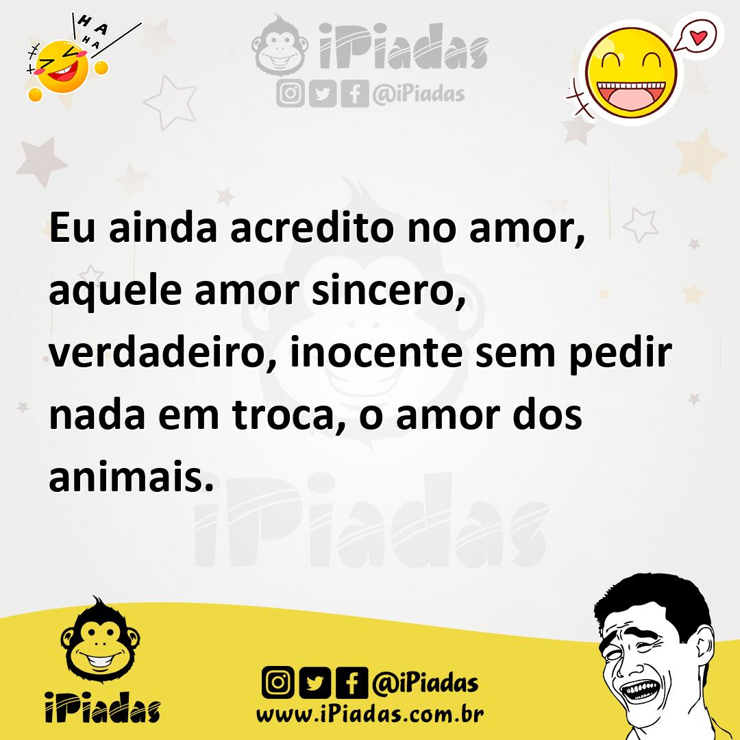 Ilustração de Eu ainda acredito no amor, aquele amor sincero, verdadeiro, inocente s... no iPiadas