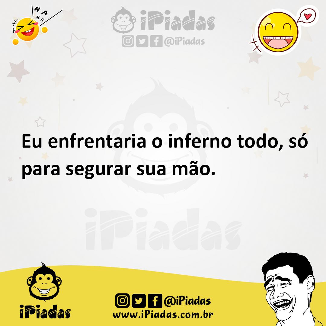 Ilustração de Eu enfrentaria o inferno todo, só para segurar sua mão. no iPiadas