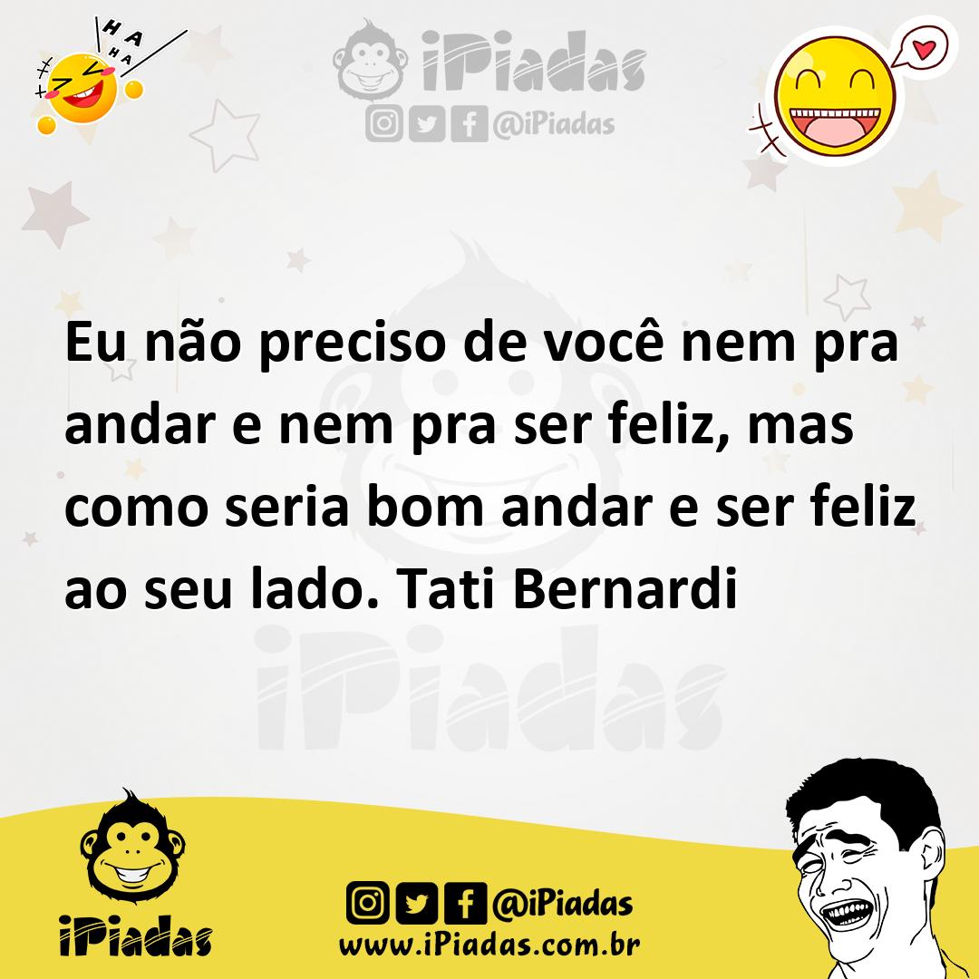 Ilustração de Eu não preciso de você nem pra andar e nem pra ser feliz, mas como ser... no iPiadas