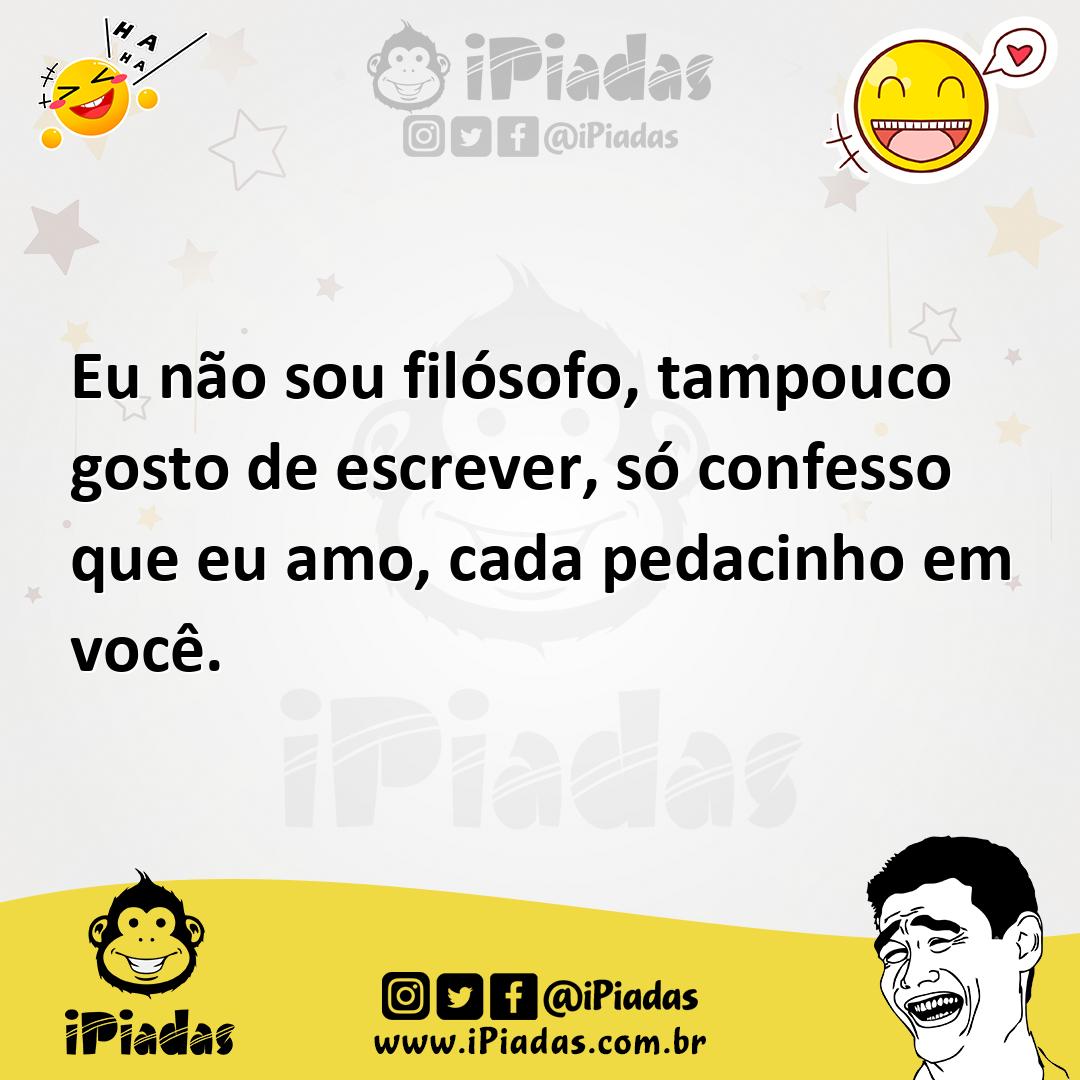 Ilustração de Eu não sou filósofo, tampouco gosto de escrever, só confesso que eu am... no iPiadas