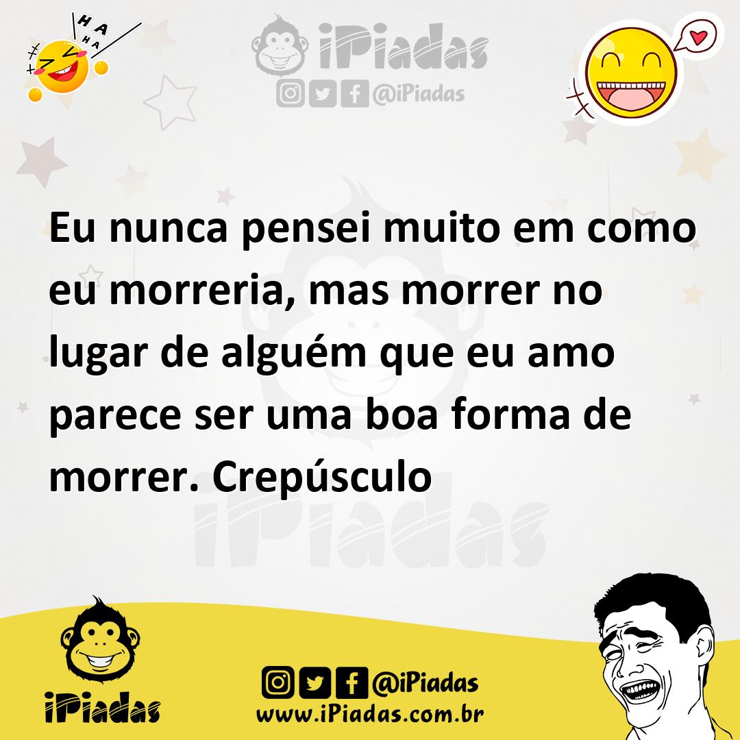 Ilustração de Eu nunca pensei muito em como eu morreria, mas morrer no lugar de algu... no iPiadas