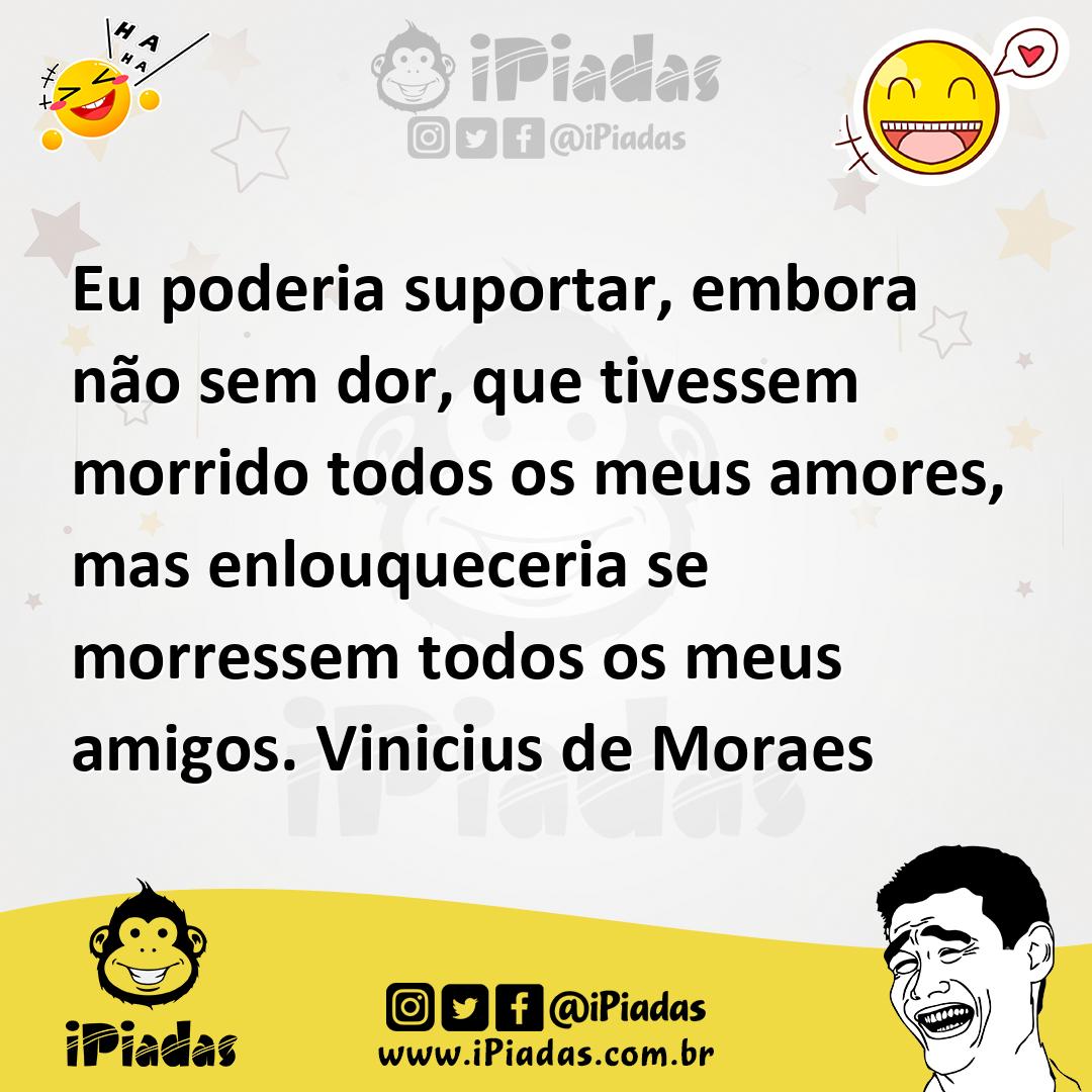 Ilustração de Eu poderia suportar, embora não sem dor, que tivessem morrido todos os... no iPiadas