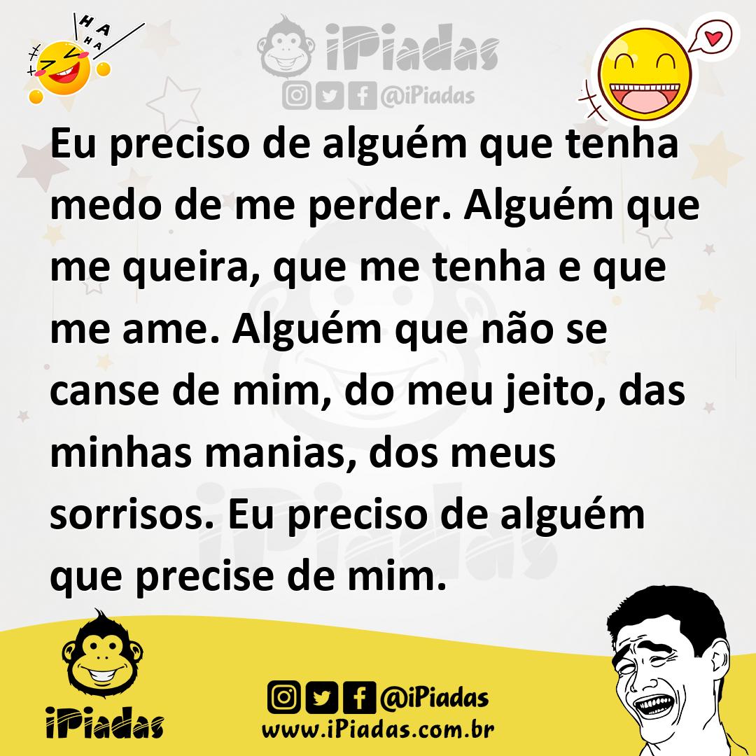 Ilustração de Eu preciso de alguém que tenha medo de me perder. Alguém que me queira... no iPiadas