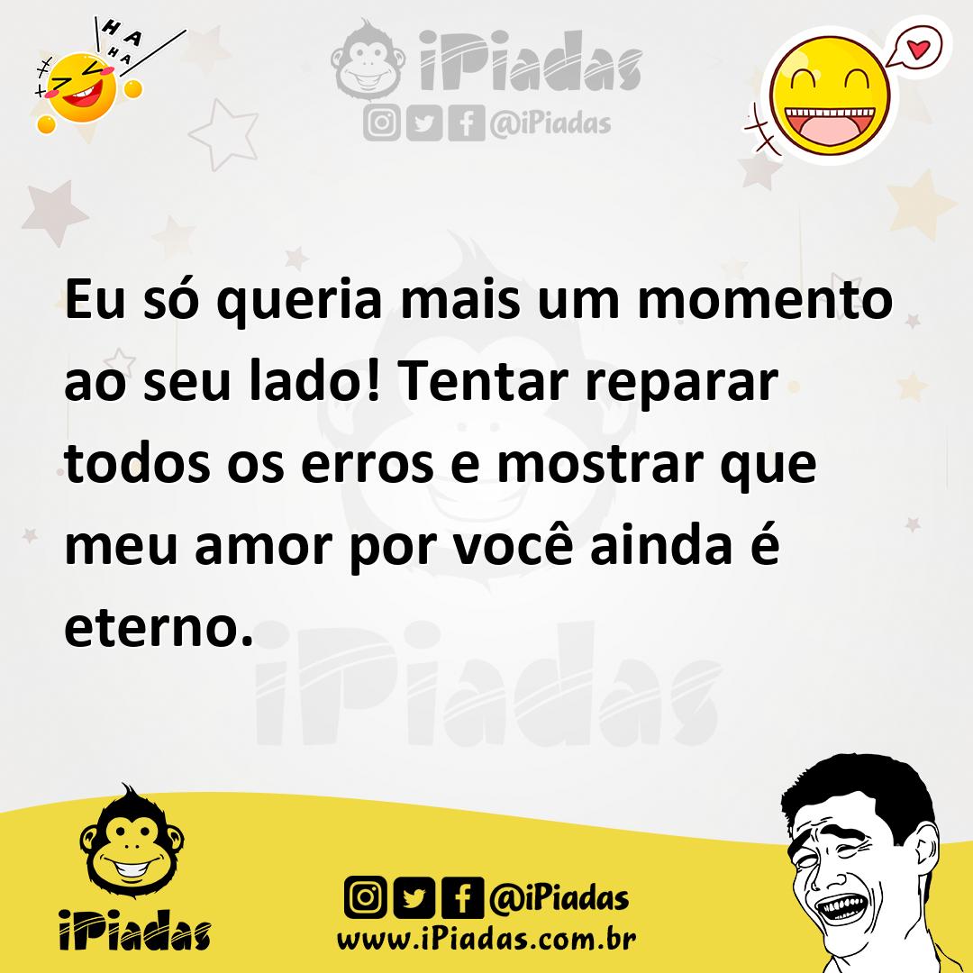 Ilustração de Eu só queria mais um momento ao seu lado! Tentar reparar todos os erro... no iPiadas