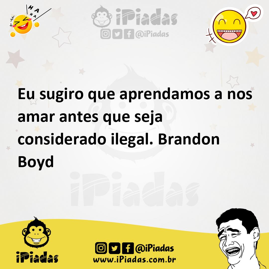 Ilustração de Eu sugiro que aprendamos a nos amar antes que seja considerado ilegal.... no iPiadas
