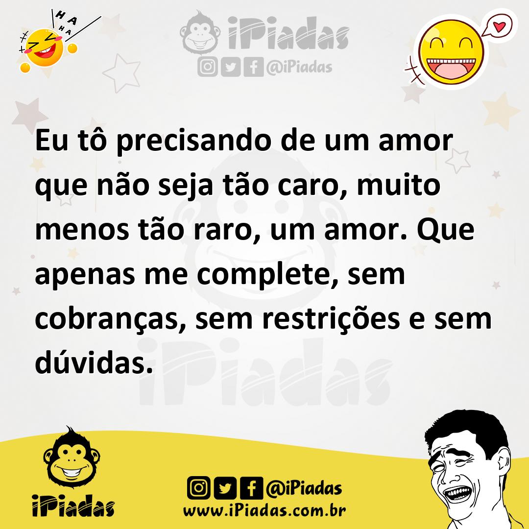 Ilustração de Eu tô precisando de um amor que não seja tão caro, muito menos tão rar... no iPiadas