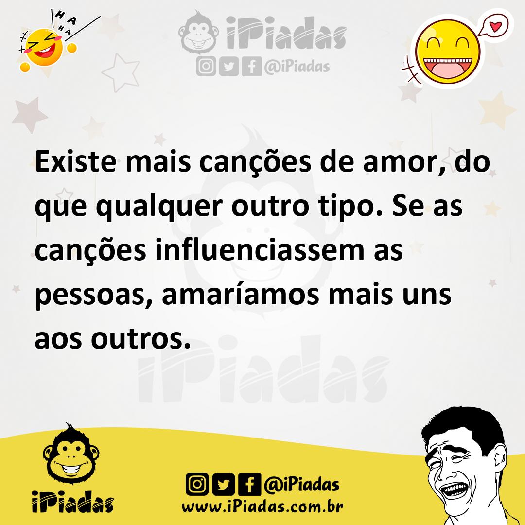 Ilustração de Existe mais canções de amor, do que qualquer outro tipo. Se as canções... no iPiadas