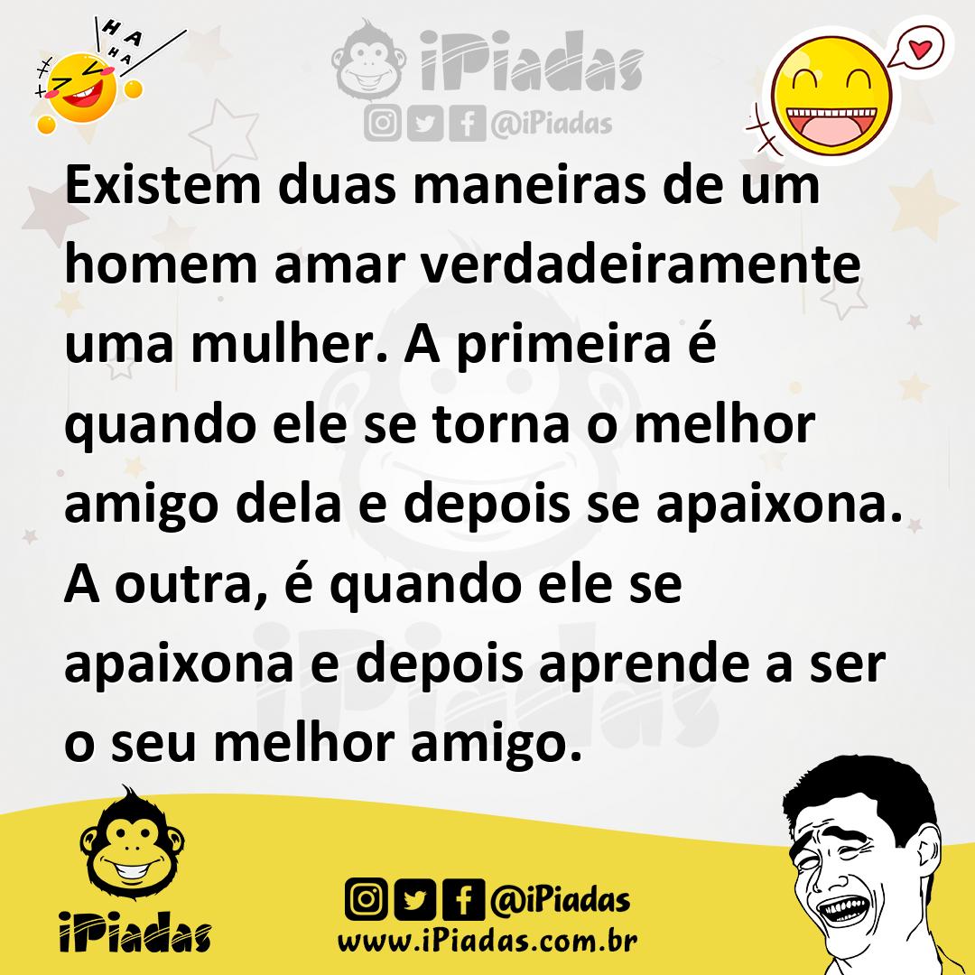 Ilustração de Existem duas maneiras de um homem amar verdadeiramente uma mulher. A p... no iPiadas